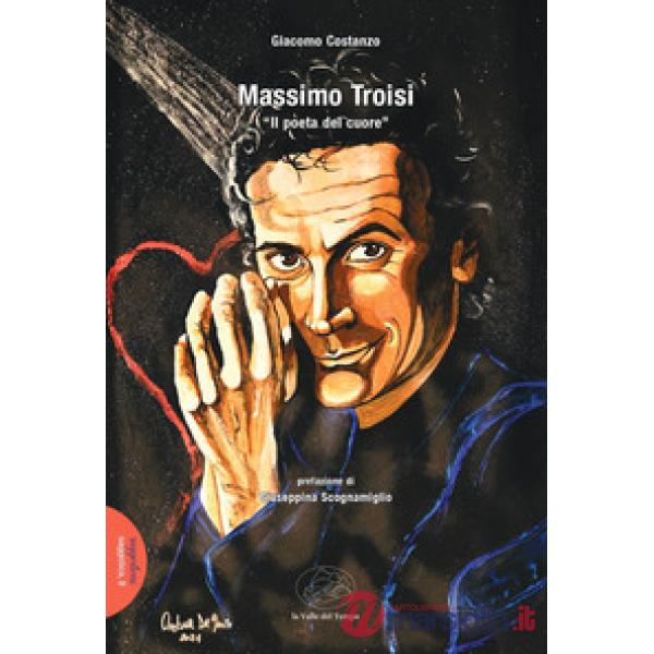 Massimo Troisi. «Il poeta del cuore»