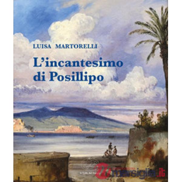 L'incantesimo di Posillipo. La collezione di Felice Ferrara