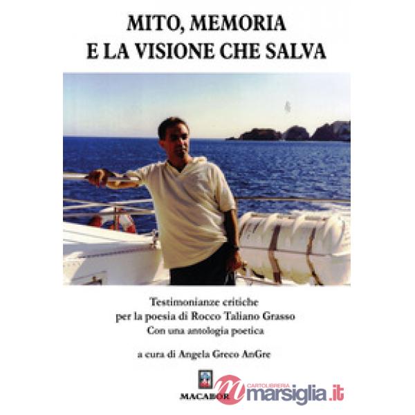 Mito, memoria e la visione che salva. Testimonianze critiche per la poesia di Rocco Taliano Grasso