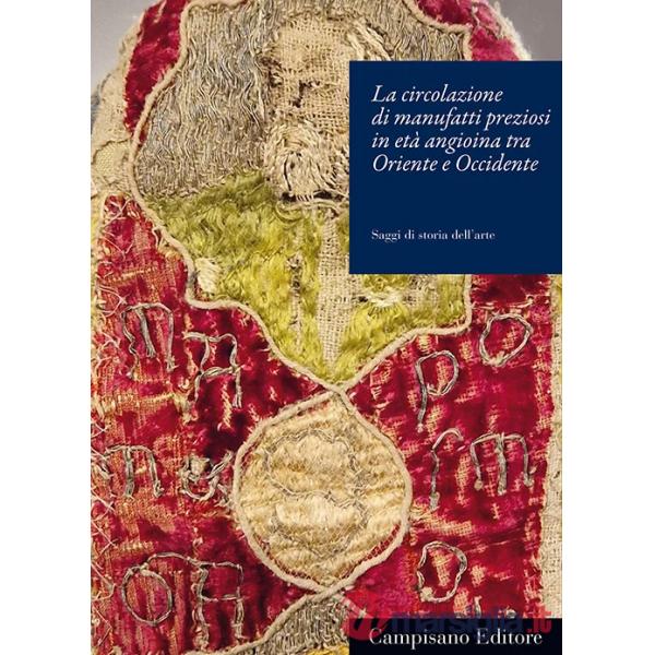 Circolazione di manufatti preziosi in età angioina tra Oriente e Occidente (La)