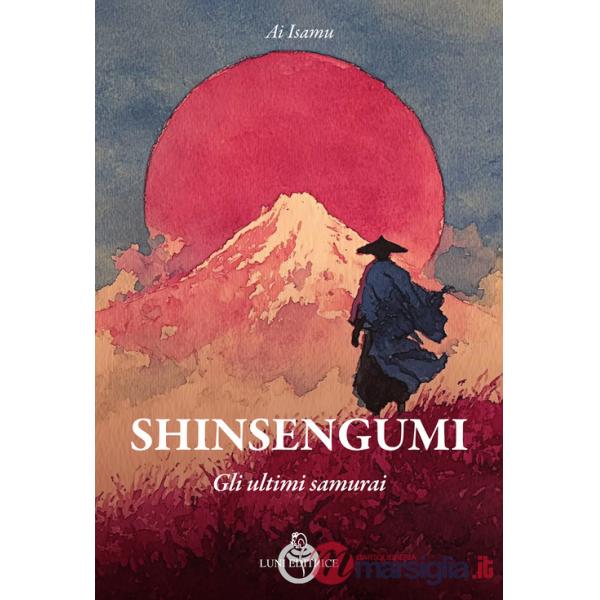 Shinsengumi. Gli ultimi samurai