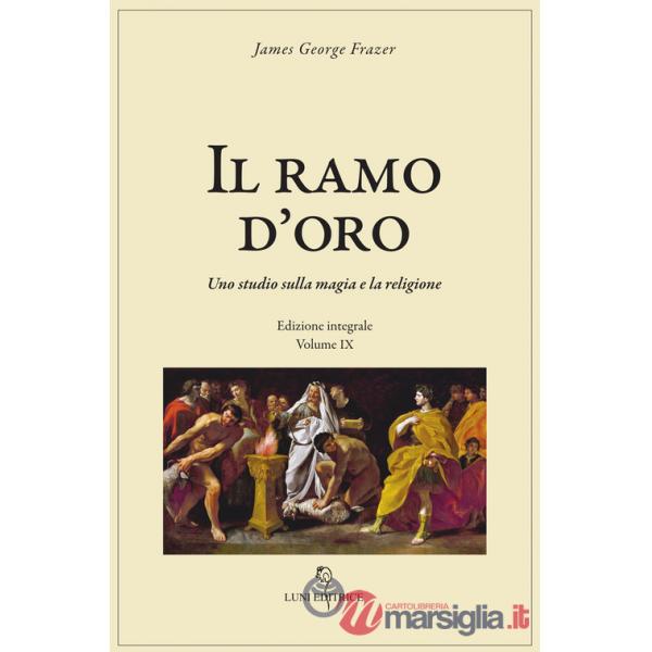Ramo d'oro. Studio della magia e della religione (Il). Vol. 9