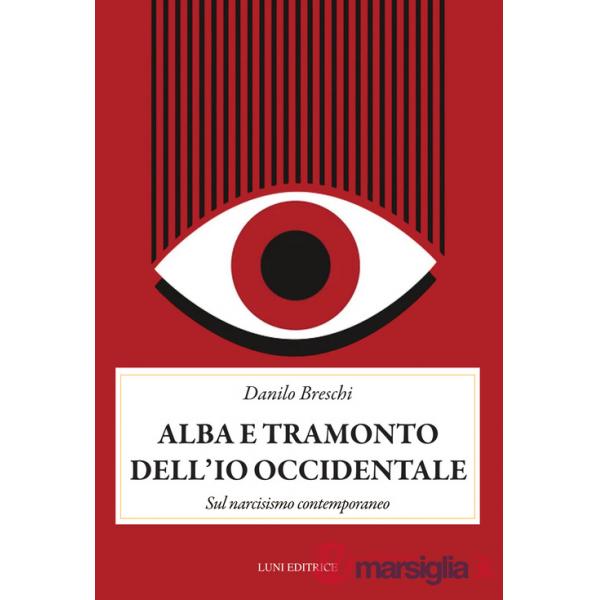 Alba e tramonto dell'io occidentale. Sul narcisismo conemporaneo