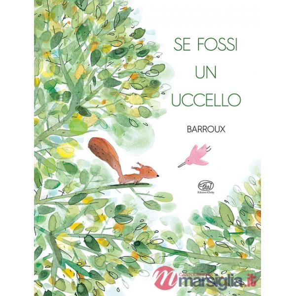 Se fossi un uccello. Ediz. a colori