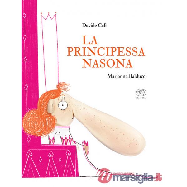 Principessa nasona. Ediz. a colori (La)