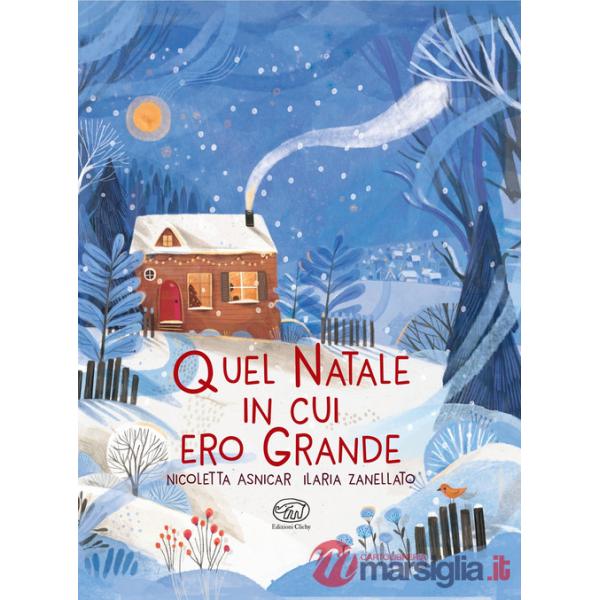 Quel Natale in cui ero grande. Ediz. a colori