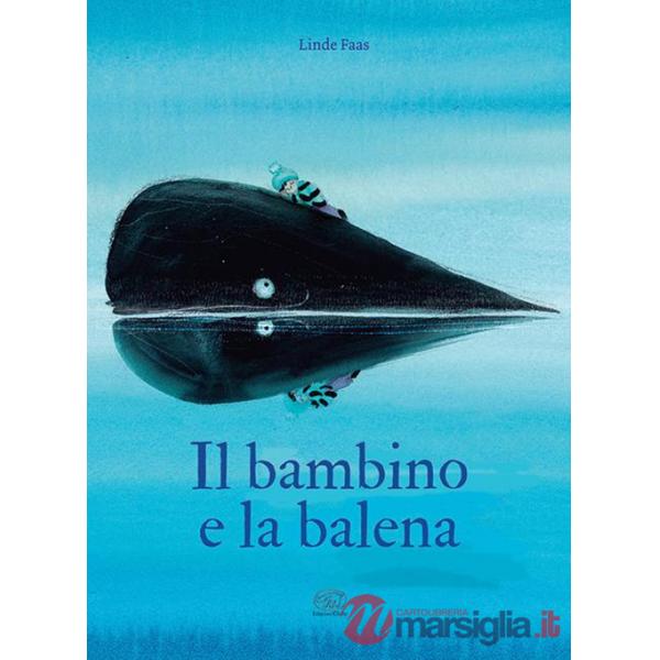 Bambino e la balena. Ediz. a colori (Il)