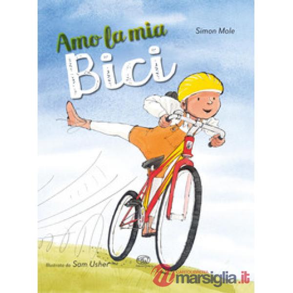 Amo la mia bici. Ediz. a colori