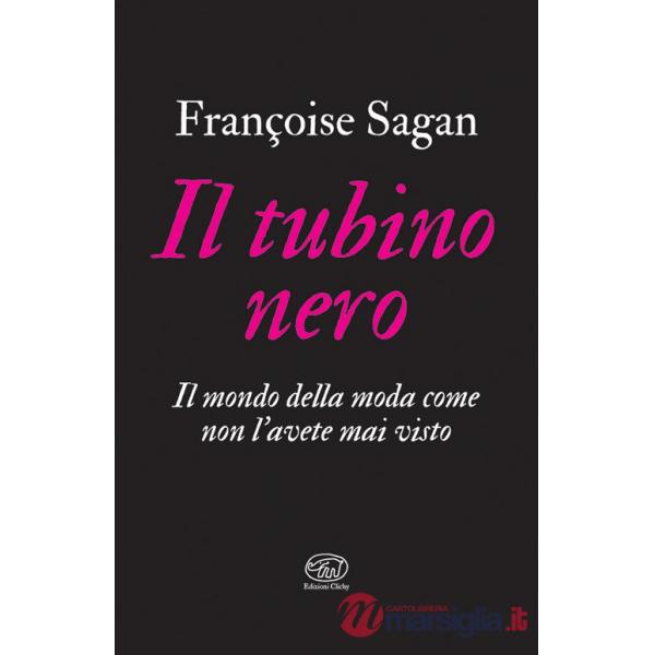 Tubino nero. Il mondo della moda come non l'avete mai visto (Il)