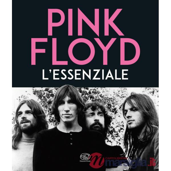 Pink Floyd. L'essenziale