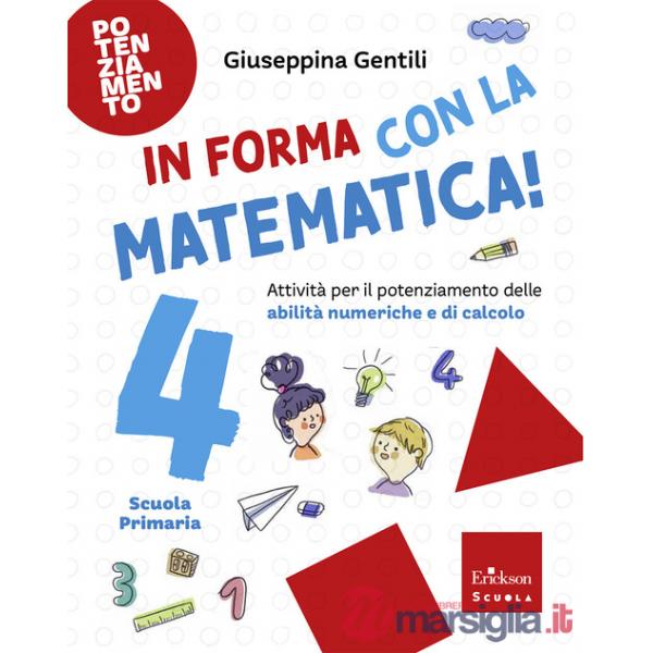 In forma con la matematica. Attività per il potenziamento delle abilità numeriche e di calcolo. Vol. 4