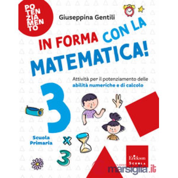 In forma con la matematica. Attività per il potenziamento delle abilità numeriche e di calcolo. Vol. 3