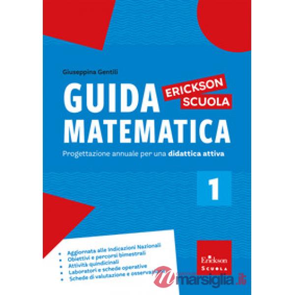 Guida matematica. Progettazione annuale per una didattica attiva. Vol. 1