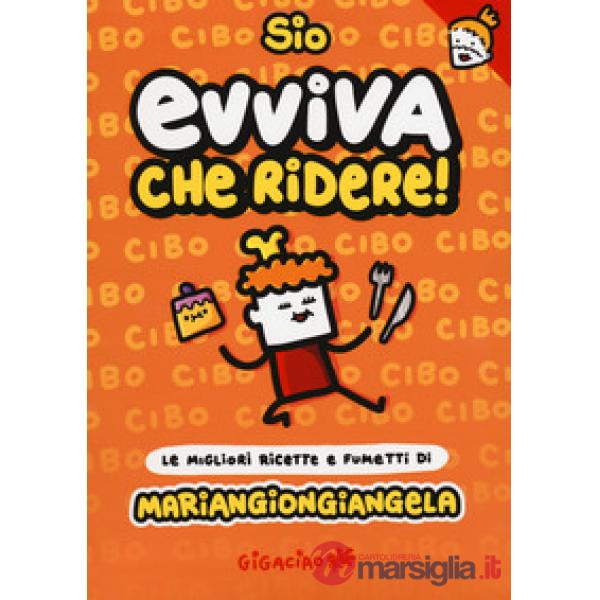 Evviva che ridere! Mariangiongiangela. Le migliori ricette e fumetti di Mariangiongiangela. Con tatuaggini trasferelli