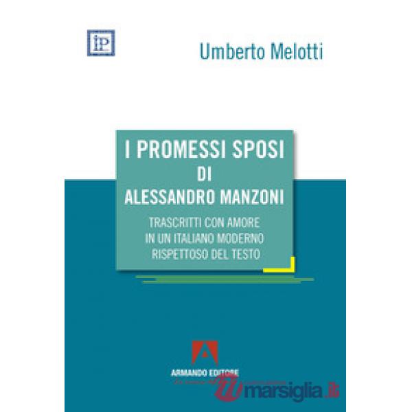 Promessi sposi di Alessandro Manzoni trascritti con amore in un italiano moderno rispettoso del testo (I)