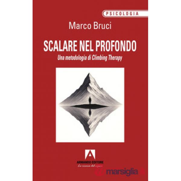 Scalare nel profondo. Una metodologia di Climbing Therapy