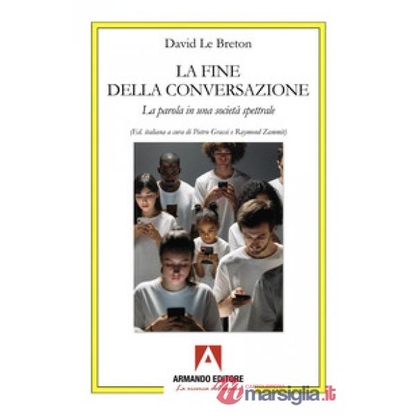 Fine della conversazione. La parola in una società spettrale (La)