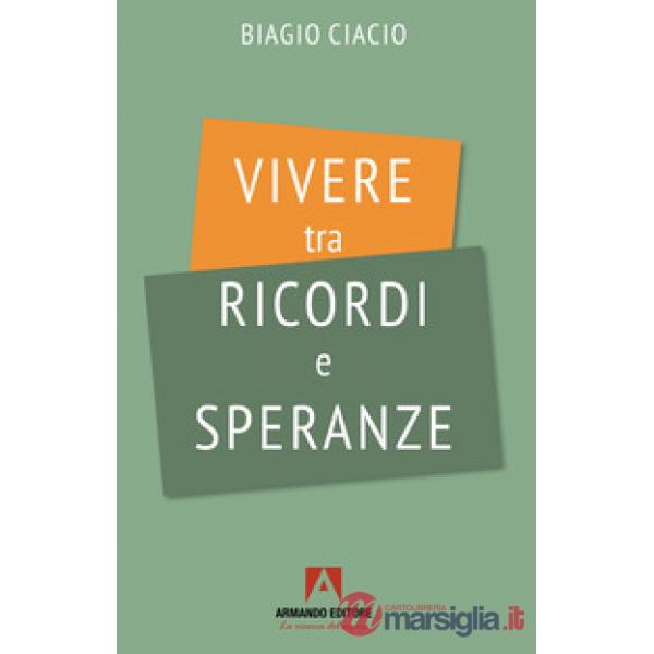 Vivere tra ricordi e speranza