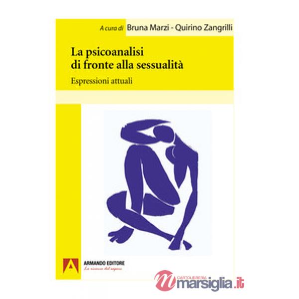 Psicoanalisi di fronte alla sessualità. Espressioni attuali (La)