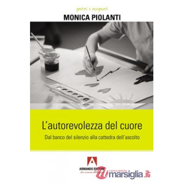 Autorevolezza del cuore. Dal banco del silenzio alla cattedra dell'ascolto (L')