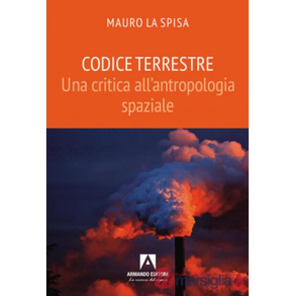 Codice terrestre. Una critica all'antropologia spaziale