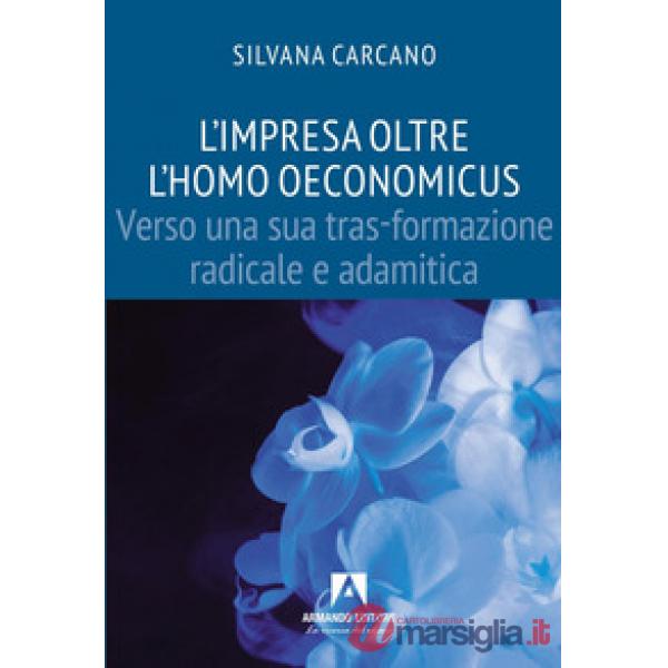 Impresa oltre l'homo oeconomicus. Verso una tras-formazione radicale e adamitica