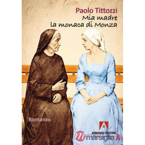 Mia madre la monaca di Monza