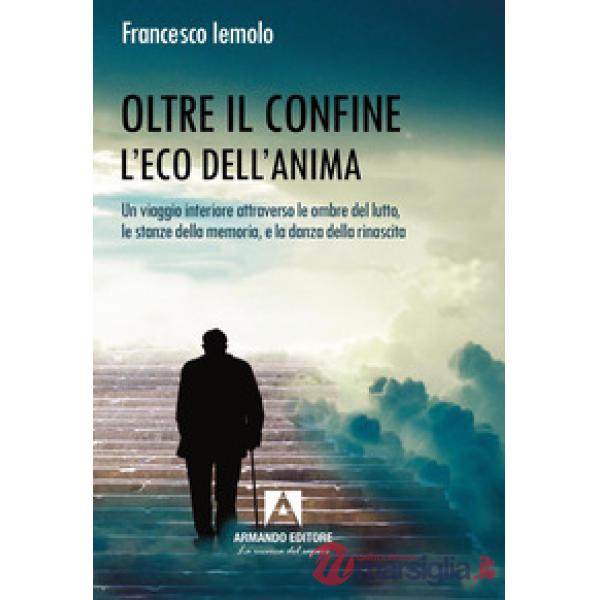 Oltre il confine. L'eco dell'anima