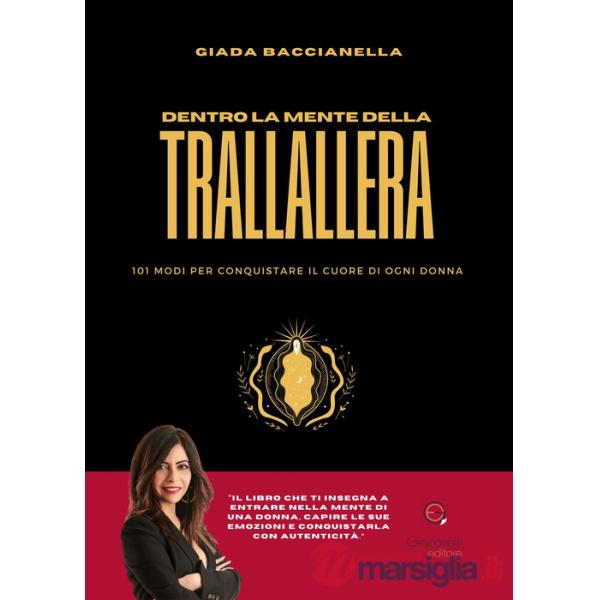 Dentro la mente della trallallera. 101 modi per conquistare il cuore di ogni donna