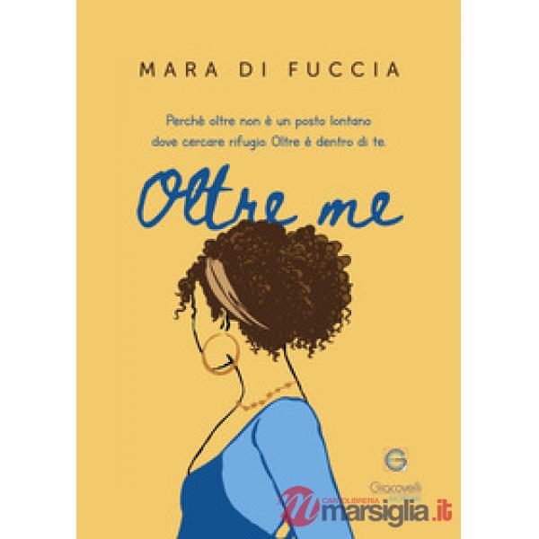 Oltre me. Perché oltre non è un posto lontano dove cercare rifugio. Oltre è dentro di te