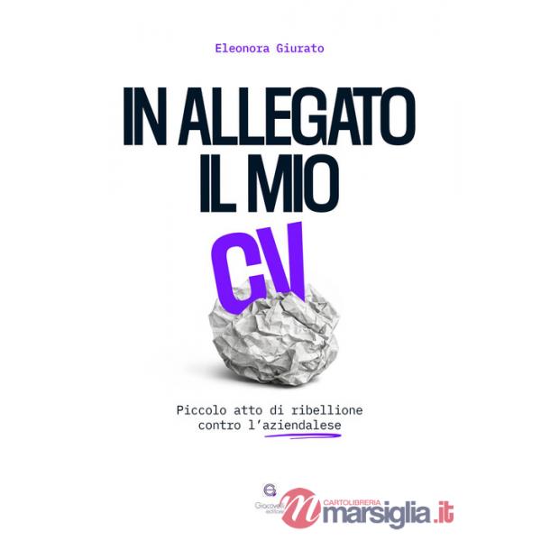 In allegato il mio CV. Piccolo atto di ribellione contro l'aziendalese