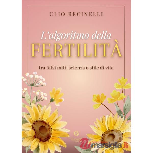 Algoritmo della fertilità. Tra falsi miti, scienza e stile di vita (L')