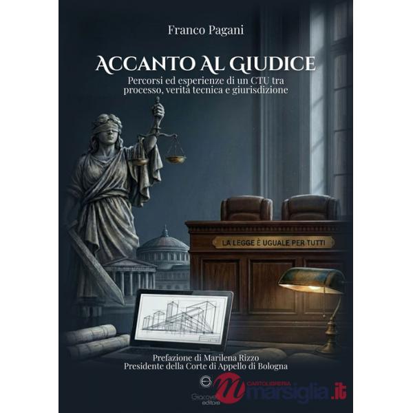 Accanto al giudice. Percorsi ed esperienze di un CTU tra processo, verità tecnica e giurisdizione