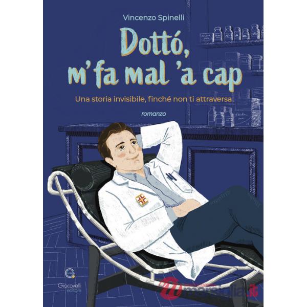 Dottò, m' fa mal 'a cap. Una storia invisibile, finché non ti attraversa