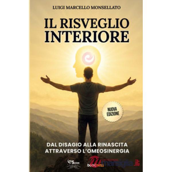 Il risveglio interiore. Dal disagio alla rinascita attraverso l'omeosinergia