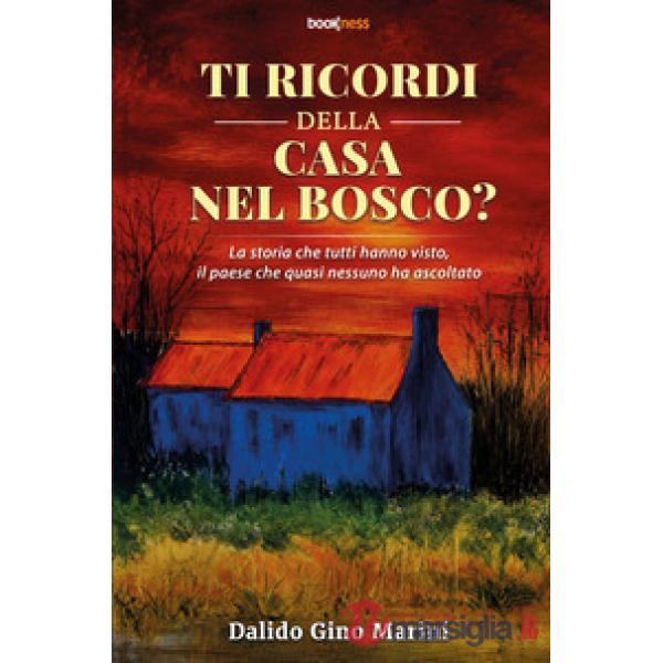 Ti ricordi della casa nel bosco? La storia che tutti hanno visto, il paese che quasi nessuno ha ascoltato