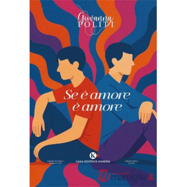 Se è amore è amore. L'omosessualit&agrave raccontata dai ragazzi, ai ragazzi