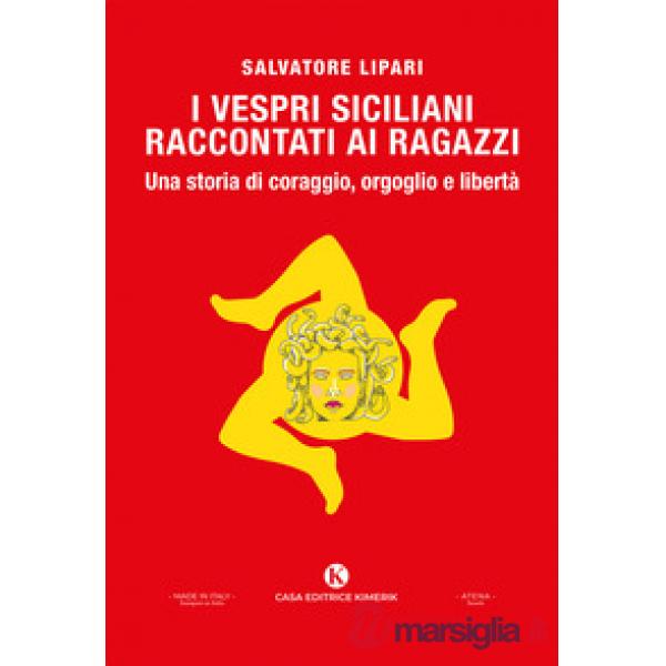 I Vespri siciliani raccontati ai ragazzi: una storia di coraggio, orgoglio e libertà. Una storia di coraggio, orgoglio e libertà