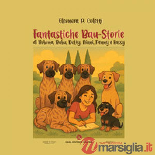 Fantastiche Bau-Storie. di Bobona, Bubu, Dotty, Ninni, Penny e Kassy