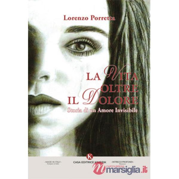 La vita oltre il dolore. Storia di un amore invisibile