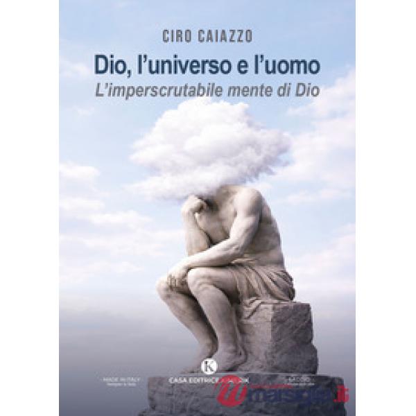 Dio, l'universo e l'uomo. L'imperscrutabile mente di Dio