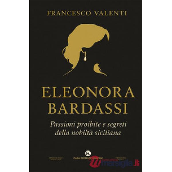 Eleonora Bardassi baronessa di Ficarra. Passioni proibite e segreti della nobiltà siciliana