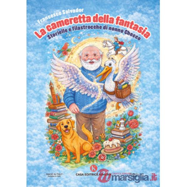 La cameretta della fantasia. Storielle e filastrocche di nonno Checco