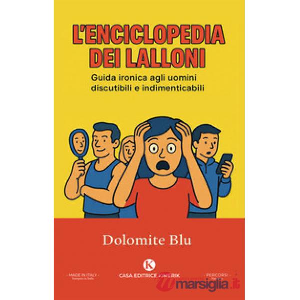 L'enciclopedia dei Lalloni. Guida ironica agli uomini discutibili e indimenticabili