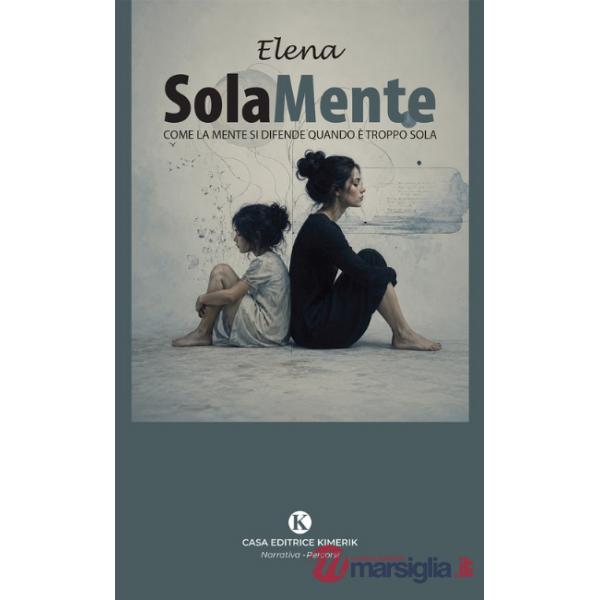 SolaMente. Come la mente si difende quando è troppo sola