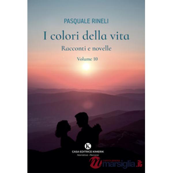 I colori della vita. Racconti e novelle