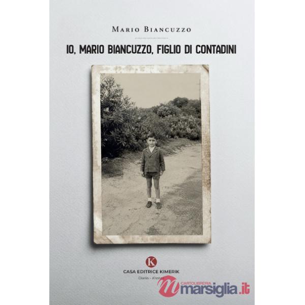 Io, Mario Biancuzzo, figlio di contadini