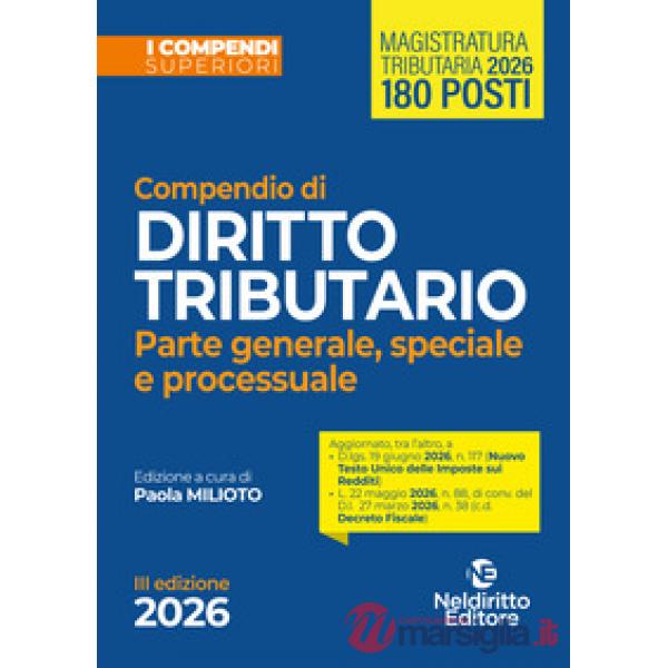 Compendio superiore di Diritto Tributario parte generale, speciale e processuale edizione 2026
