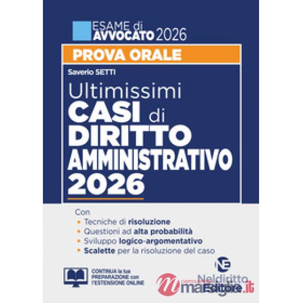 Ultimissimi casi di diritto amministrativo per la prova orale dell'esame di avvocato 2025-2026 con tracce e casi svolti