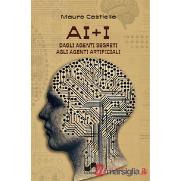 AI+I. Dagli agenti segreti agli agenti artificiali